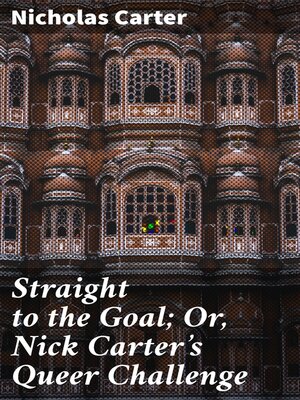 cover image of Straight to the Goal; Or, Nick Carter's Queer Challenge